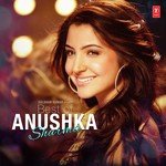 Best Of Anushka Sharma - Anurag Saikia Song Download